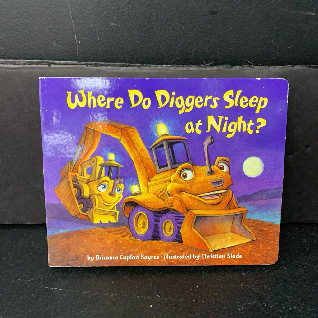 Where Do Diggers Sleep At Night? (Brianna Caplan Sayres) -board