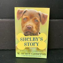 Load image into Gallery viewer, Shelby&#39;s Story (A Dog&#39;s Way Home Tale) (W. Bruce Cameron) -series paperback
