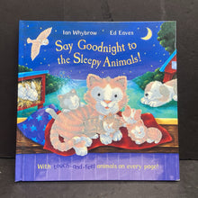 Load image into Gallery viewer, Say Goodnight to the Sleepy Animals! (Ian Whybrow &amp; Ed Eaves) -touch &amp; feel hardcover
