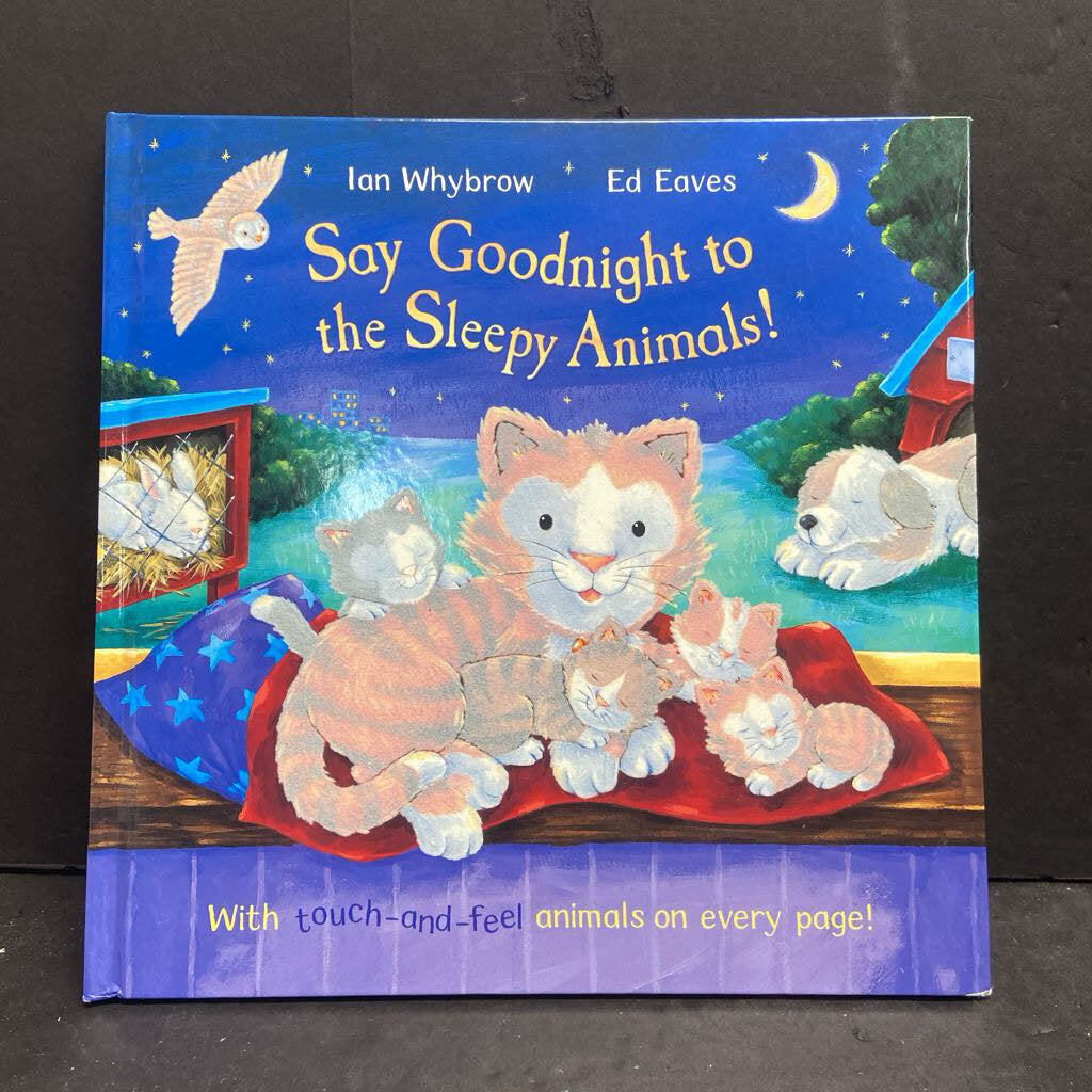 Say Goodnight to the Sleepy Animals! (Ian Whybrow & Ed Eaves) -touch & feel hardcover