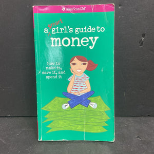 A Smart Girl's Guide to Money: How to Make It, Save It, and Spend It (Nancy Holyoke) (American Girl) -paperback