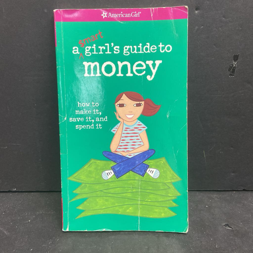A Smart Girl's Guide to Money: How to Make It, Save It, and Spend It (Nancy Holyoke) (American Girl) -paperback