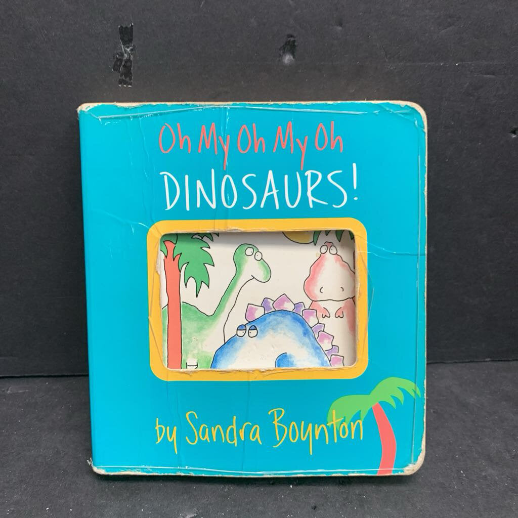 Oh My Oh My Oh Dinosaurs! (Sandra Boynton) -board