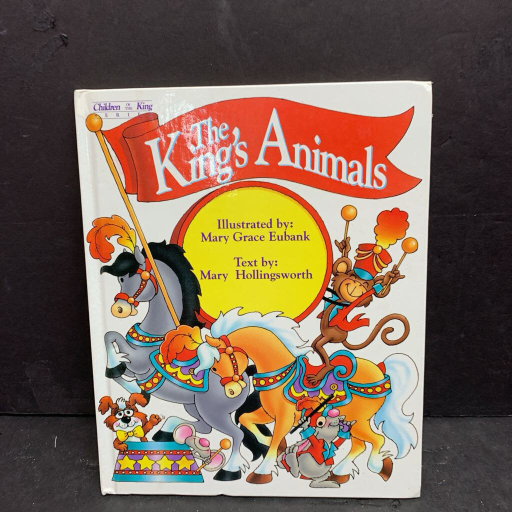 The King's Animals: A Bible Book About God's Creatures (Mary Hollingsworth) (Children of the King) -religion hardcover