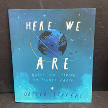 Load image into Gallery viewer, Here We Are: Notes for Living on Planet Earth (Oliver Jeffers) (Space) -educational hardcover
