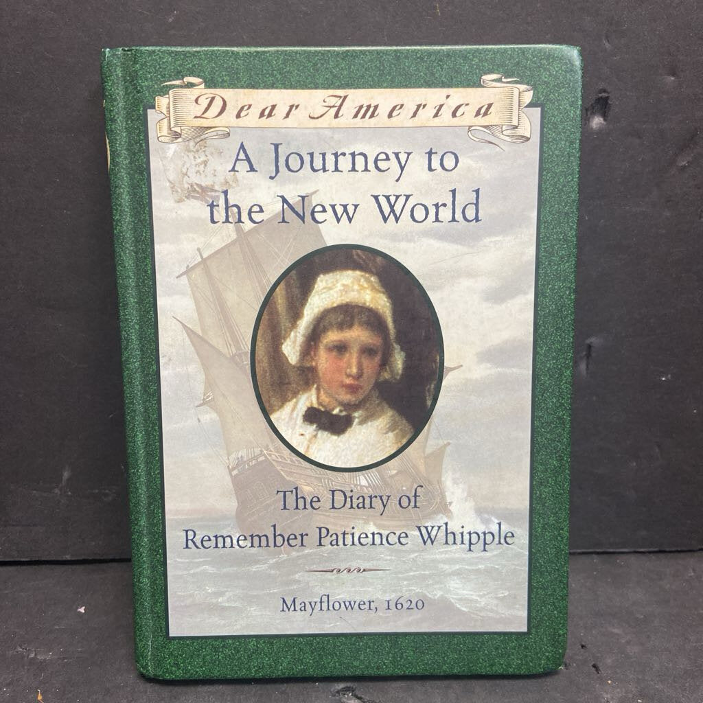 A Journey to the New World: The Diary of Remember Patience Whipple, Mayflower 1620 (Dear America) (Kathryn Lasky) -series hardcover
