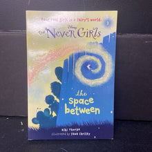Load image into Gallery viewer, The Space Between (The Never Girls) (Kiki Thorpe) (Disney) -series paperback
