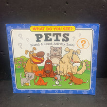 Load image into Gallery viewer, Pets: Search &amp; Count Activity Books (What Do You See?) -look &amp; find paperback
