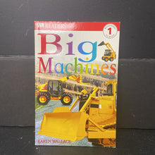 Load image into Gallery viewer, Big Machines (DK Readers Level 1) (Karen Wallace) -educational reader paperback
