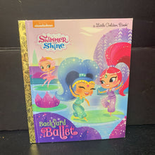 Load image into Gallery viewer, Backyard Ballet (Shimmer and Shine) (Mary Tillworth &amp; Liana Hee) (Golden Book) -character hardcover
