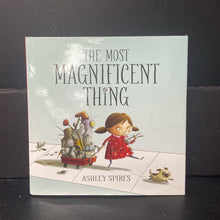 Load image into Gallery viewer, The Most Magnificent Thing (Ashley Spires) -hardcover
