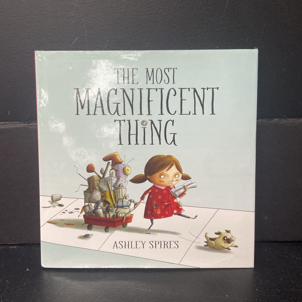 The Most Magnificent Thing (Ashley Spires) -hardcover