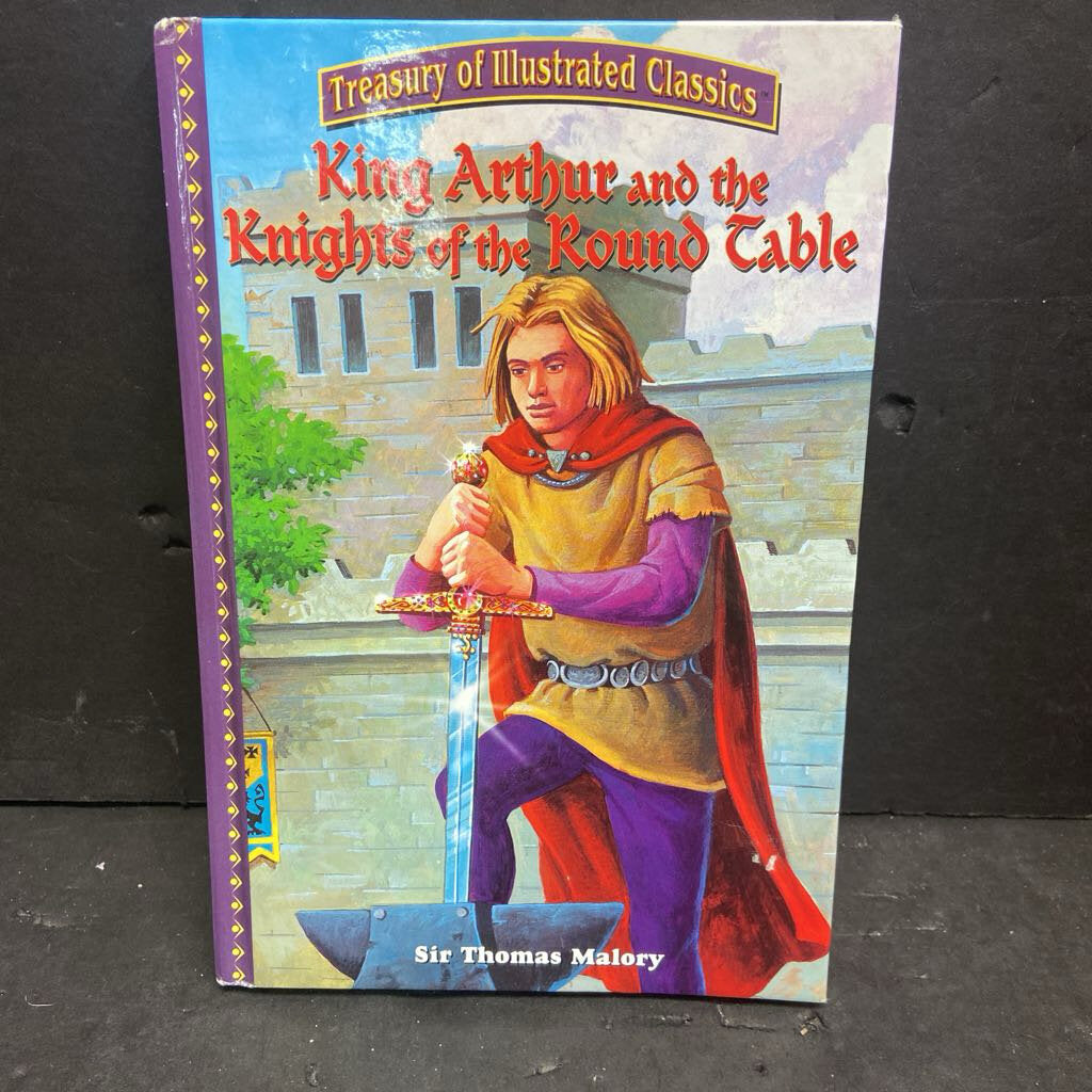 King Arthur and the Knights of the Round Table (Sir Thomas Malory) (Treasury of Illustrated Classics) -classic chapter hardcover