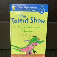 Load image into Gallery viewer, The Talent Show (A Mr. And Mrs. Green Adventure) (Green Light Readers Level 2) (Keith Baker) -reader hardcover
