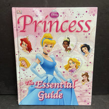 Load image into Gallery viewer, Disney Princess The Essential Guide (Naia Bray-Moffat &amp; Catherine Saunders) (DK) -character hardcover
