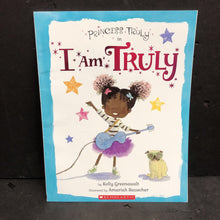 Load image into Gallery viewer, I Am Truly (Princess Truly) (Kelly Greenawalt) -paperback
