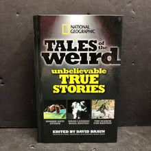 Load image into Gallery viewer, Tales of the Weird: Unbelievable True Stories (National Geographic) (David Baun) (Fact) -educational hardcover

