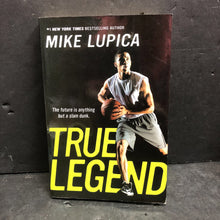 Load image into Gallery viewer, True Legend (Mike Lupica) (Sports - Basketball) -chapter paperback
