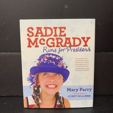 Load image into Gallery viewer, Sadie McGrady Runs for President (Mary Parry) -hardcover
