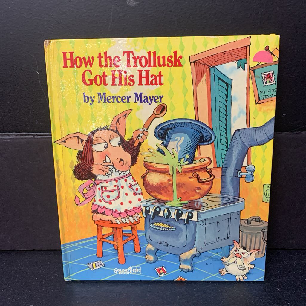 How the Trollusk Got His Hat (Mercer Mayer) -hardcover