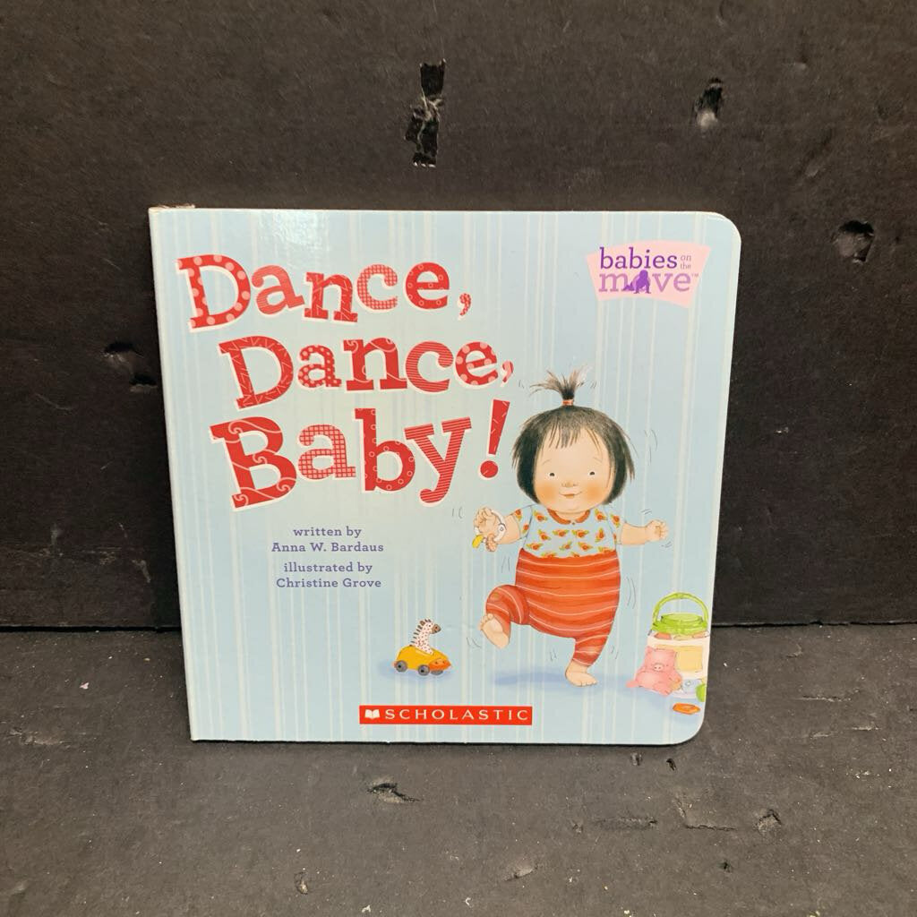 Dance, Dance, Baby! (Babies on the Move) (Anna W. Bardaus) -board