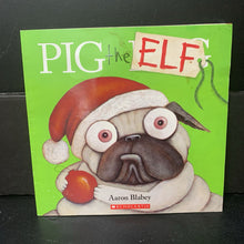 Load image into Gallery viewer, PIG the ELF (Aaron Blabey) (Pig the Pug) (Christmas) -character holiday paperback
