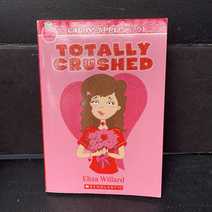 Totally Crushed (Candy Apple) (Eliza Willard) -chapter paperback