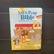 Load image into Gallery viewer, Say and Pray Bible: First Words, Stories, and Prayers (Diane Stortz) -religion board
