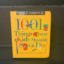 Load image into Gallery viewer, 1001 Things Your Kids Should See and Do Or Else They'll Never Leave Home (1001 Things) (Harry Harrison Jr.) -parenting paperback
