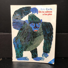 Load image into Gallery viewer, De la cabeza a los pies (From Head to Tow, In Spanish) (Eric Carle) -paperback
