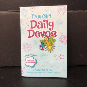 True Girl Daily Devos: Daily Devotions for November & December (Dannah Gresh) (True Girl) -religion paperback