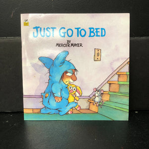 Just Go To Bed (Mercer Mayer) (Little Critter) (Random House) -character paperback