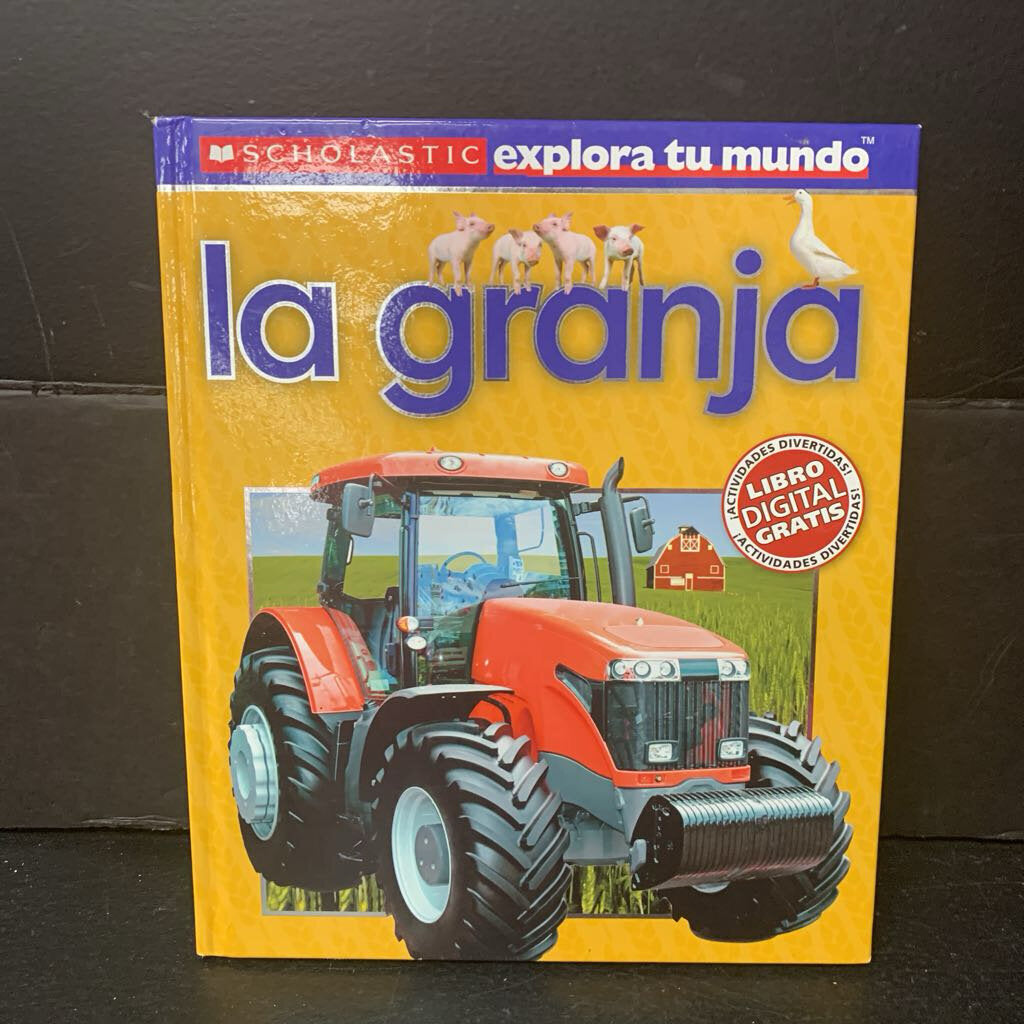 La Granja (The Farm, In Spanish) (Scholastic Explore Your World) (Penelope Arlon & Tory Gordon-Harris) (Vehicles) -educational hardcover