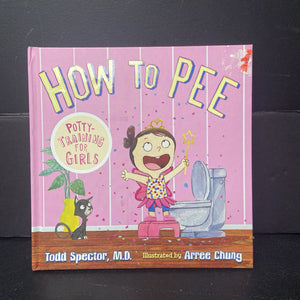 How to Pee: Potty-Training for Girls (Todd Spector) -hardcover