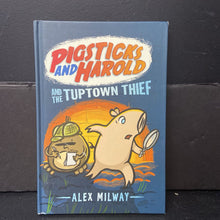 Load image into Gallery viewer, Pigsticks and Harold and the Tuptown Thief (Alex Milway) -character hardcover
