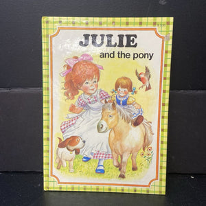 Julie and the Pony (Vintage Collectible 1990) (J. Barnabe Dauvister & Jane Carruth) -character hardcover