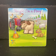 Load image into Gallery viewer, Neigh! I'm a Pony (Who Are You?) (Nancy Parent) -board
