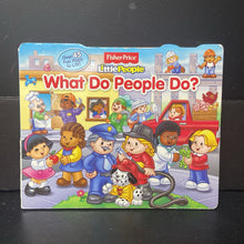 Load image into Gallery viewer, What Do People Do? (Fisher Price Little People) (Lift-The-Flap) -character board
