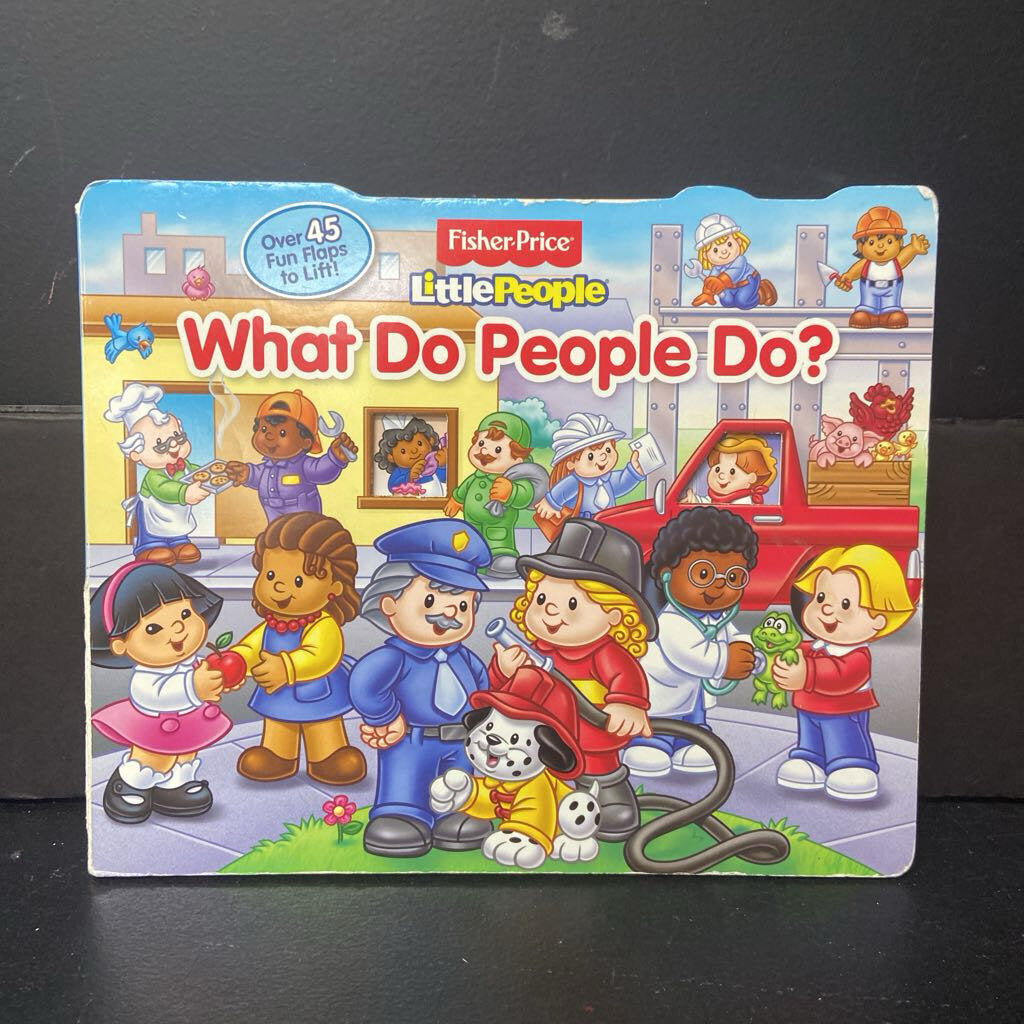 What Do People Do? (Fisher Price Little People) (Lift-The-Flap) -character board