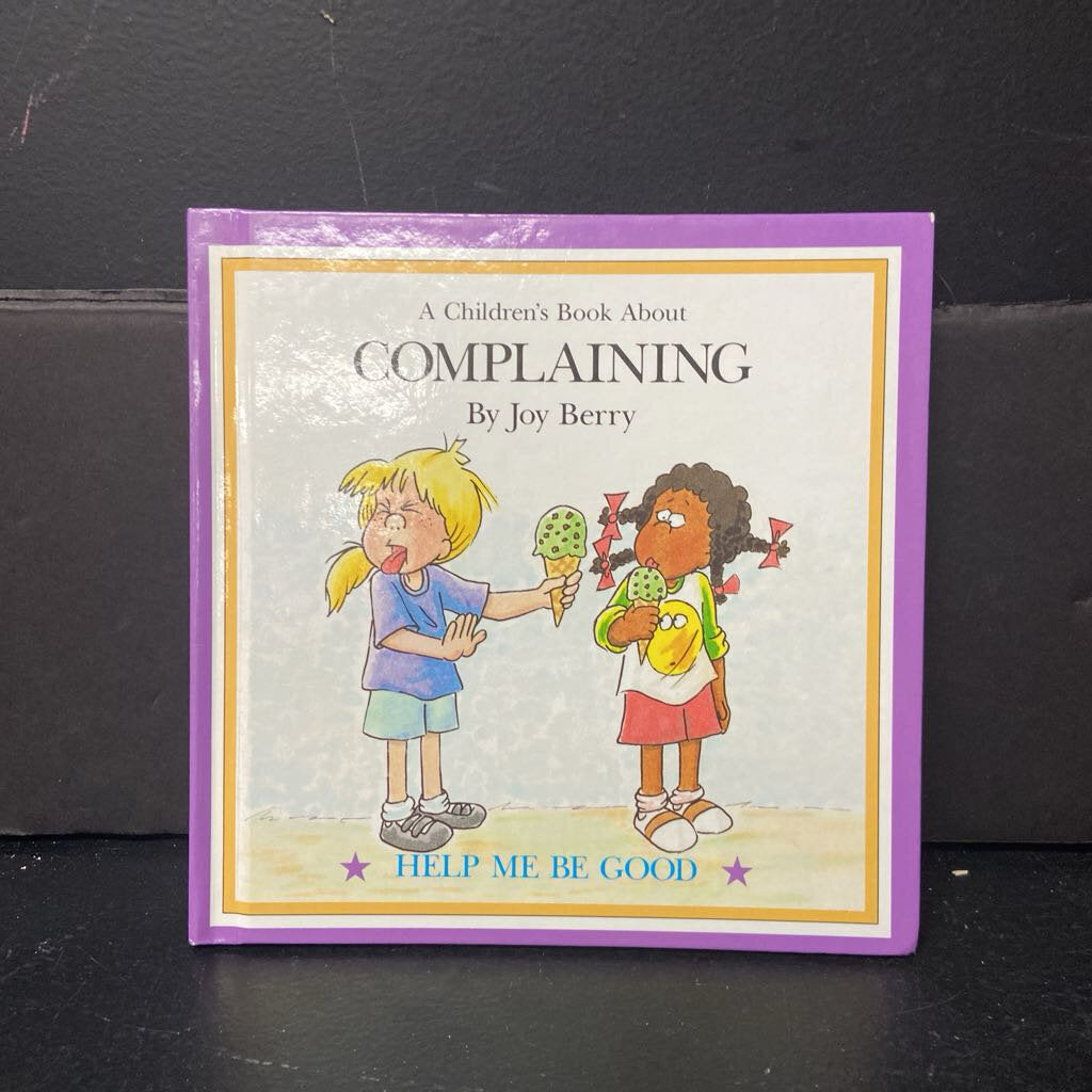 A Children's Book About Complaining (Help Me Be Good) (Joy Berry) -hardcover