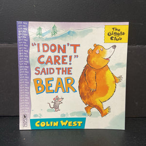 "I Don't Care!" Said the Bear (The Giggle Club) (Colin West) -character paperback