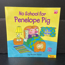 Load image into Gallery viewer, No School for Penelope Pig (Nicole Rubel) (Elementary School) -paperback
