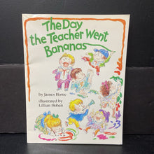 Load image into Gallery viewer, The Day the Teacher Went Bananas (James Howe) (Elementary School) -paperback
