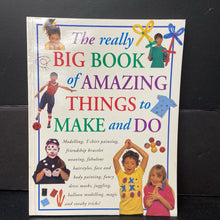 Load image into Gallery viewer, The Really Big Book of Amazing Things to Make and Do (Nick Huckleberry Beak, Petra Boase, Thomasina Smith, Jacki Wadeson) -activity paperback
