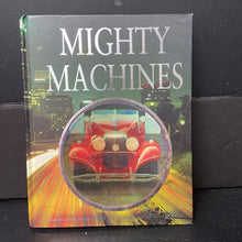 Load image into Gallery viewer, Mighty Machines (Adam Hibbert, Chris Oxlade, &amp; James Pickering) (Vehicles) -educational hardcover
