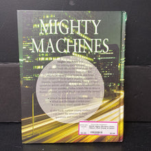Load image into Gallery viewer, Mighty Machines (Adam Hibbert, Chris Oxlade, &amp; James Pickering) (Vehicles) -educational hardcover
