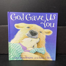 Load image into Gallery viewer, God Gave Us You (Lisa Tawn Bergen) -religion hardcover
