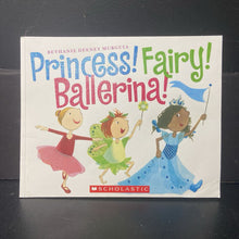 Load image into Gallery viewer, Princess! Fairy! Ballerina! (Bethanie Deeney Murguia) -paperback
