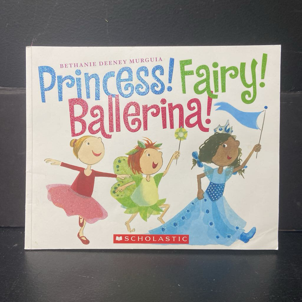 Princess! Fairy! Ballerina! (Bethanie Deeney Murguia) -paperback