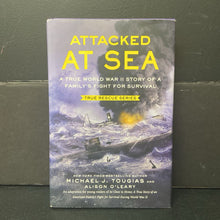 Load image into Gallery viewer, Attacked at Sea: A True World War II Story of a Family&#39;s Fight for Survival (True Rescue) (Michael J. Tougias &amp; Alison O&#39;Leary) (Notable Event) -educational series hardcover
